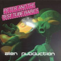 Peter And The Test Tube Babies : Alien Pubduction